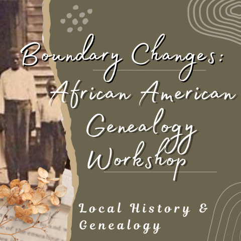 Boundary Changes African American Genealogy Workshop