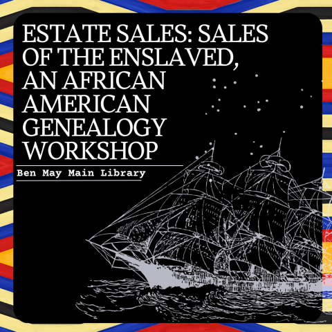 Estate Sales Sales of the Enslaved, an African American Genealogy Workshop