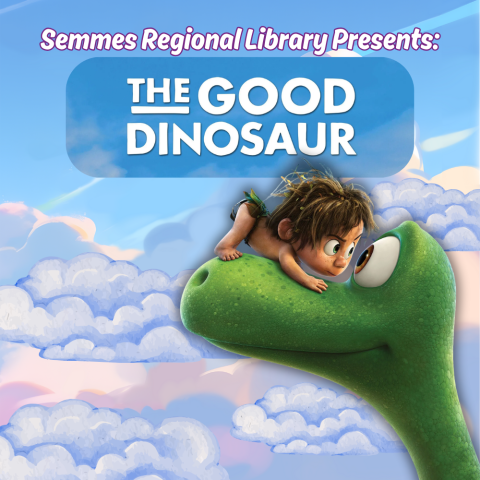 Semmes Regional Library Presents The Good Dinosaur