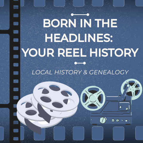 Born In the Headlines: Your Reel History