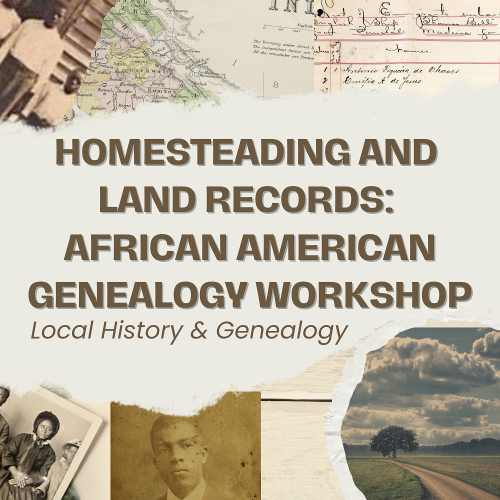 Homesteading and Land Records African American Genealogy Workshop